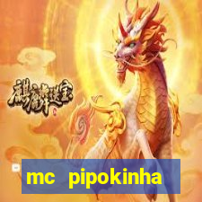 mc pipokinha transando telegram